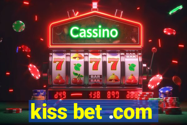 kiss bet .com